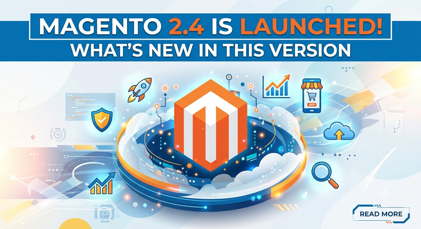 Magento 2.4 is Launched ! What's new in this version